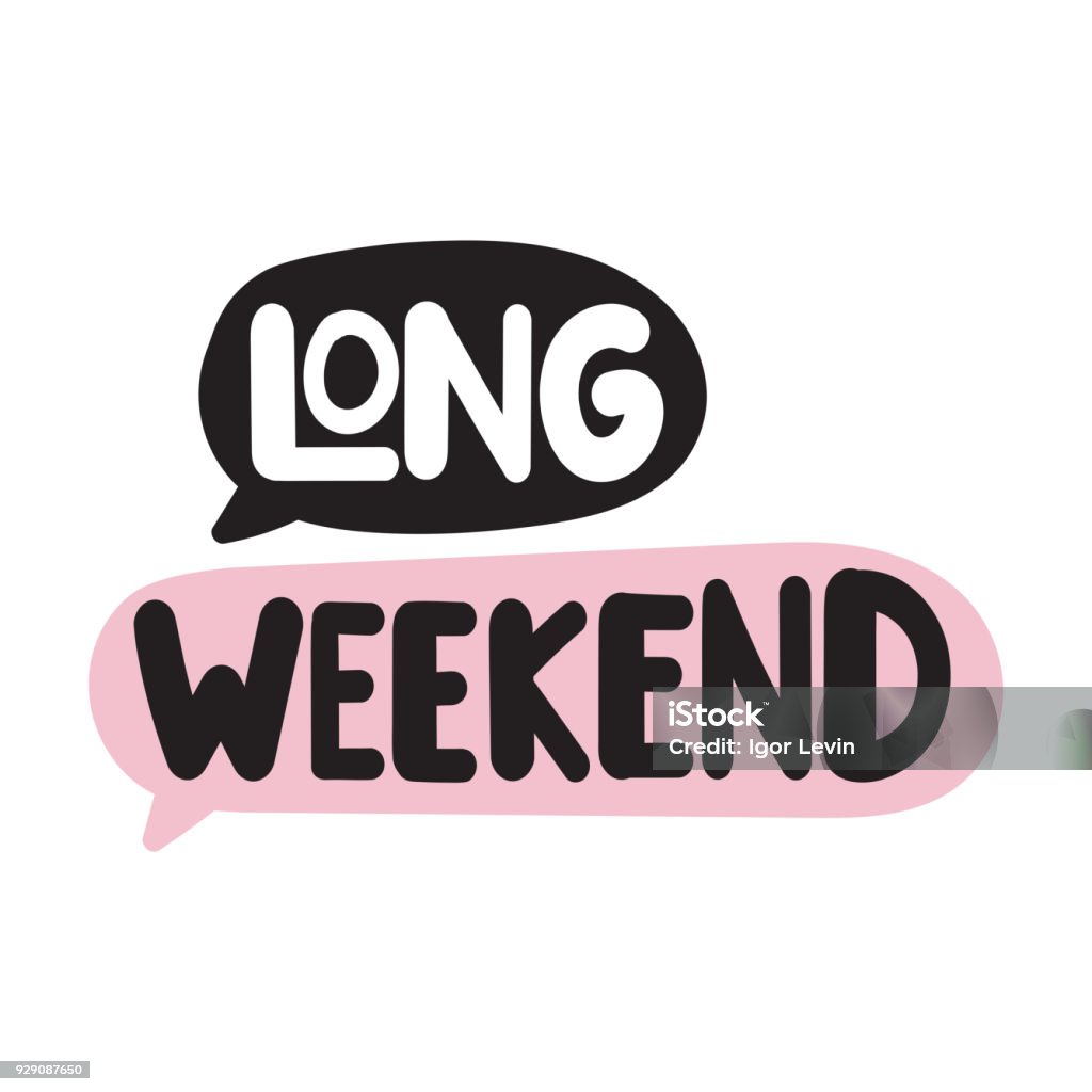 Long Weekend Vector Long Weekend Vector Hand Drawn Speech Bubbles With Lettering On White ...