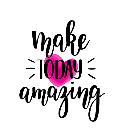Make today amazing vector lettering. Motivational inspirational quote. T-shirt, wall poster, mug print, home decor design
