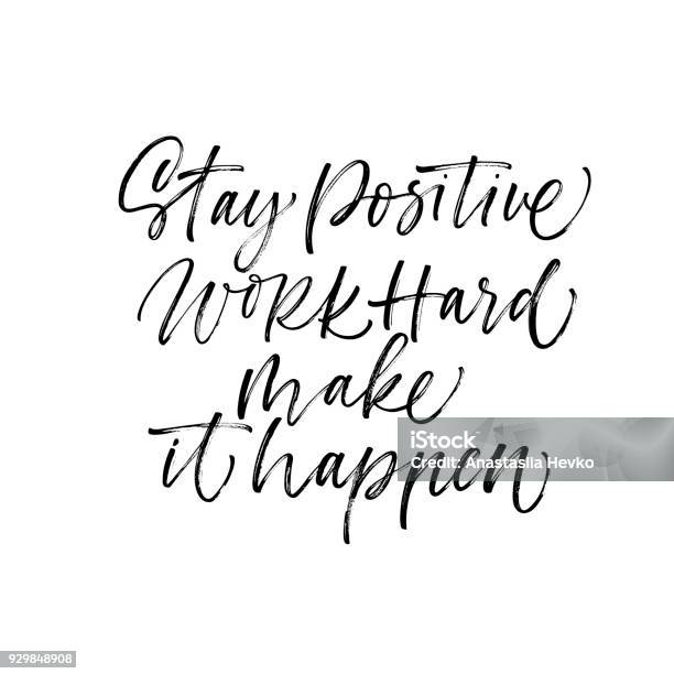 Stay Positive Work Hard Make It Happen Card Stock Illustration - Download Image Now - Quotation - Text, Motivation, Inspiration