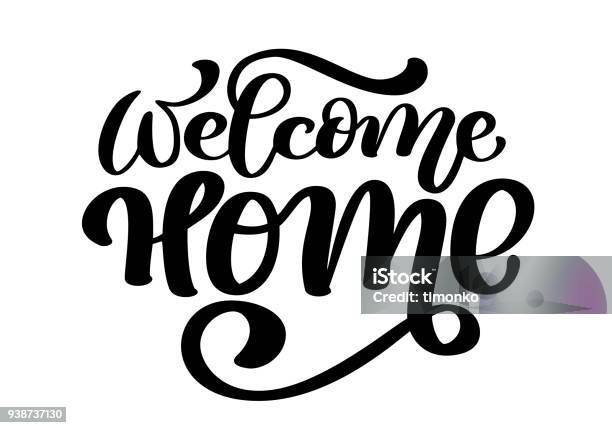Welcome Home Card Or Poster Hand Drawn Lettering Modern Calligraphy Artistic Isolated Text Ink Vector Illustration Stock Illustration - Download Image Now