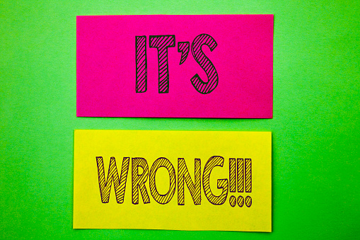 Handwriting Announcement text showing It Is Wrong. Conceptual photo Correct Right Decision To Make Or Mistake Advice written sticky note paper the green background.