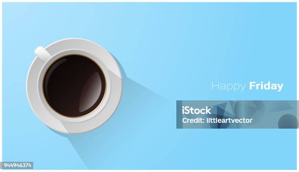 Happy Friday With Top View Of A Cup Of Coffee On Blue Background Vector Illustration Stock Illustration - Download Image Now