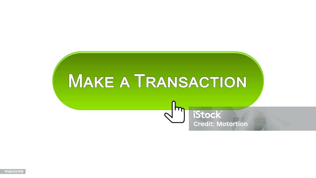 Add Transaction Button Make A Transaction Web Interface Button Clicked With Mouse Cursor Green ...