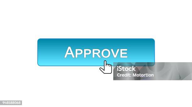 Click Approve Button Approve Web Interface Button Clicked With Mouse Cursor Blue Color ...