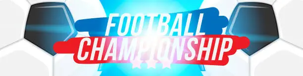 Vector illustration of Football championship. Banner template horizontal format with a football ball and text on a background with a bright light effect