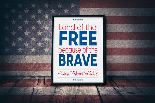 Happy Memorial Day - Land of the Free because of the Brave