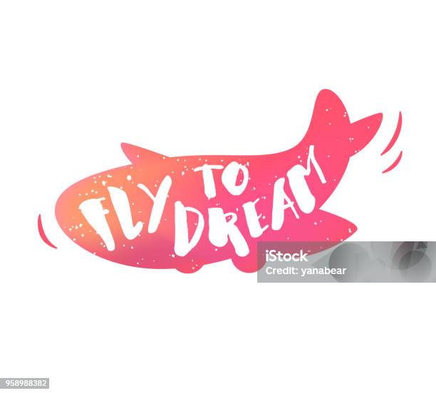 Airplane With Lettering Text Fly To Dream On White Background Vector Color Sticker Stock Illustration - Download Image Now
