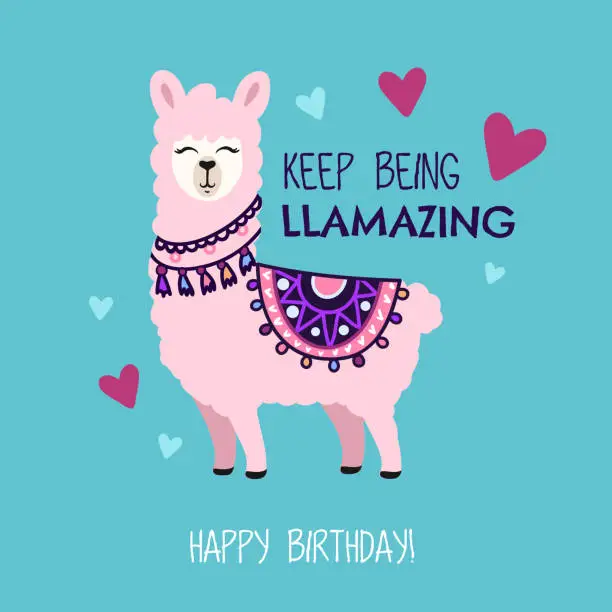 Vector illustration of Happy Birthday greeting card with cute llama and doodles. Keep being llamazing quote with hand drawn alpaca and hearts. Vector illustration for poster, card, textile or invitation.