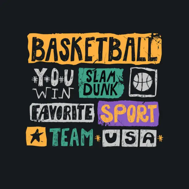 Vector illustration of Vector sketch illustration for basketball. Print design for T-shirts, posters. Hand-drawing lettering, favorite sport, usa, you win, team, slam dunk.