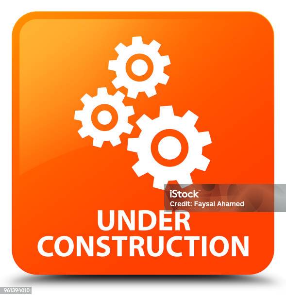 Construction Sign Button Under Construction Orange Square Button Stock Illustration - Download ...