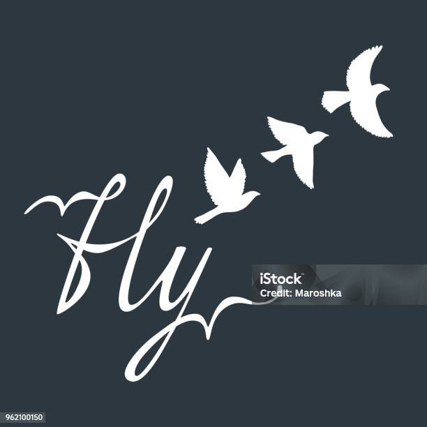 Fly Inspirational Quote About Happy Modern Calligraphy Phrase With Hand Drawn Silhouette Birds Stock Illustration - Download Image Now