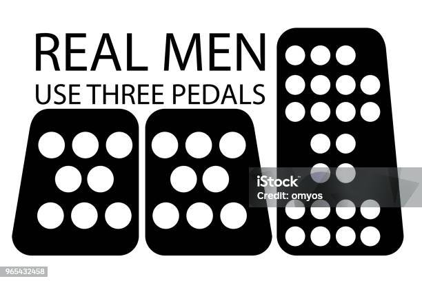 Quote Real Men Use Three Pedals Stock Illustration - Download Image Now - Biological Process, Car, Gear - Mechanism