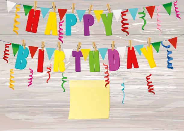 Vector illustration of The letters of Happy Birthday hang on clothespins on a rope. Garland of a flag and colorful confetti. Empty Yellow sheet of paper for notes. Sticker. Vector on wooden background. Postcard or invitation for a holiday