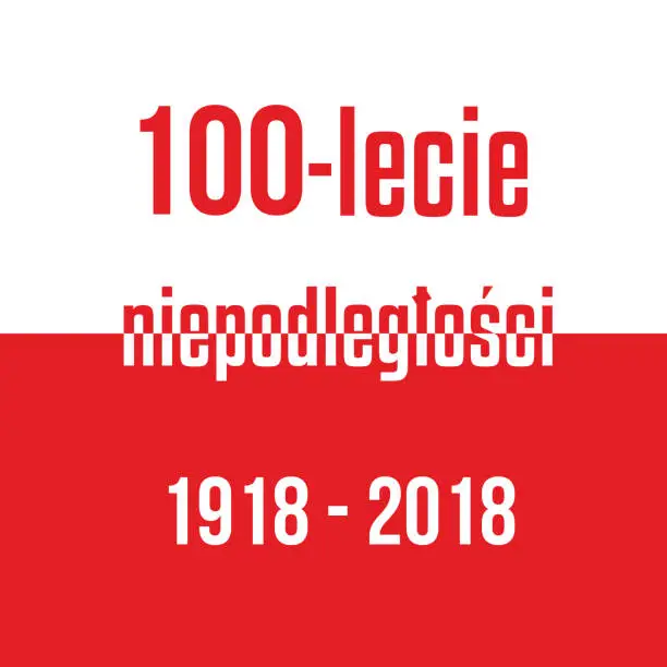 Vector illustration of 100 years of independence of Poland Red white flag with inscription.