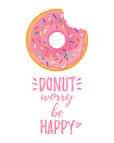 Vector cartoon style poster design with tasty bitten pink doughnut on white background. Donut worry be happy text.