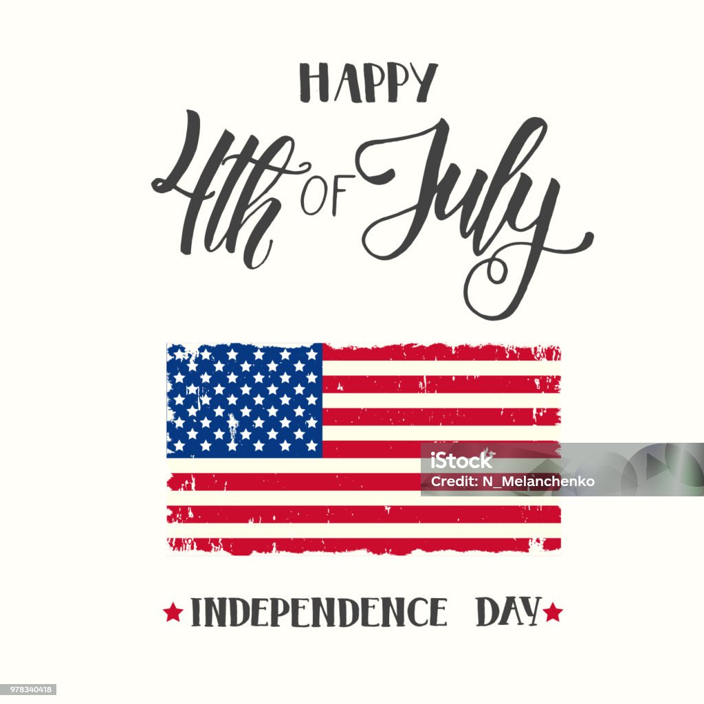 Happy Independence Day. National american flag and Hand made lettering "4th of July. Happy Independence Day".Greeting Background for holidays, postcards, websites American Culture stock vector