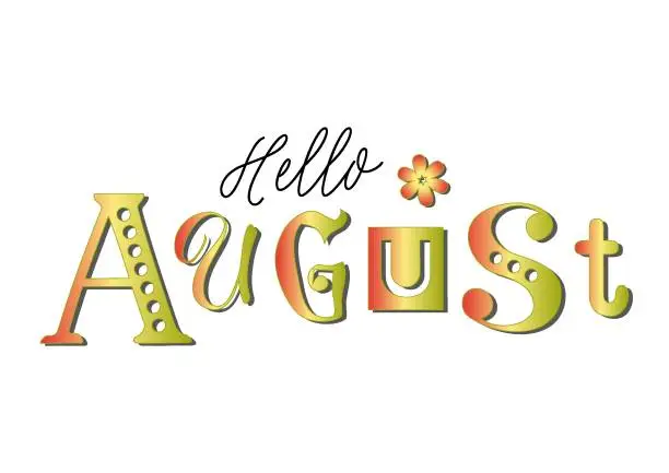 Vector illustration of Lettering of Hello August with different letters in colorful gradient decorated with a flower