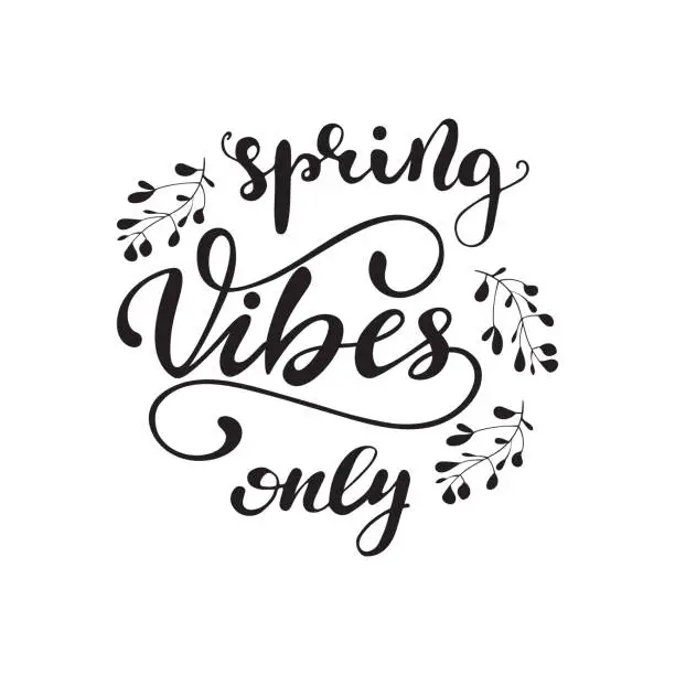 Vector illustration of Vector illustration with lettering Spring vibes only.