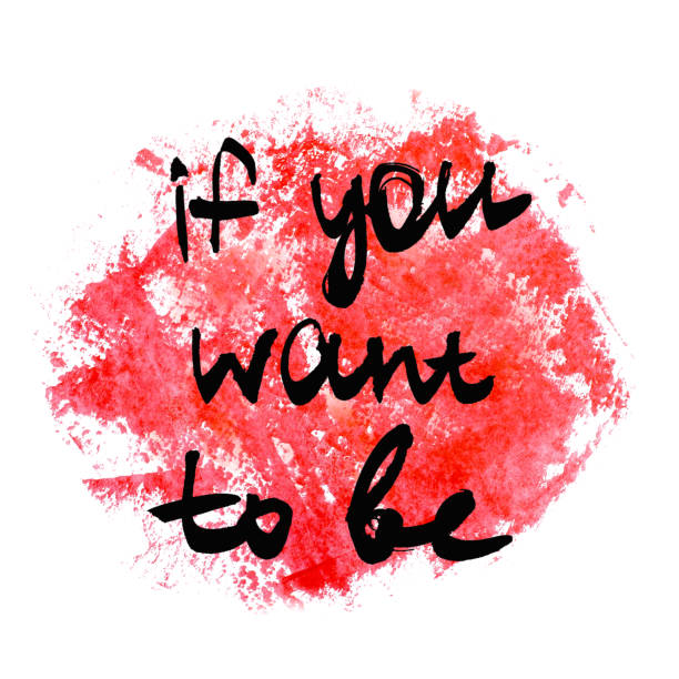 istock If you want to be. Handwritten text. Modern calligraphy. Inspirational quote. Abstract red watercolor on white background 993728582