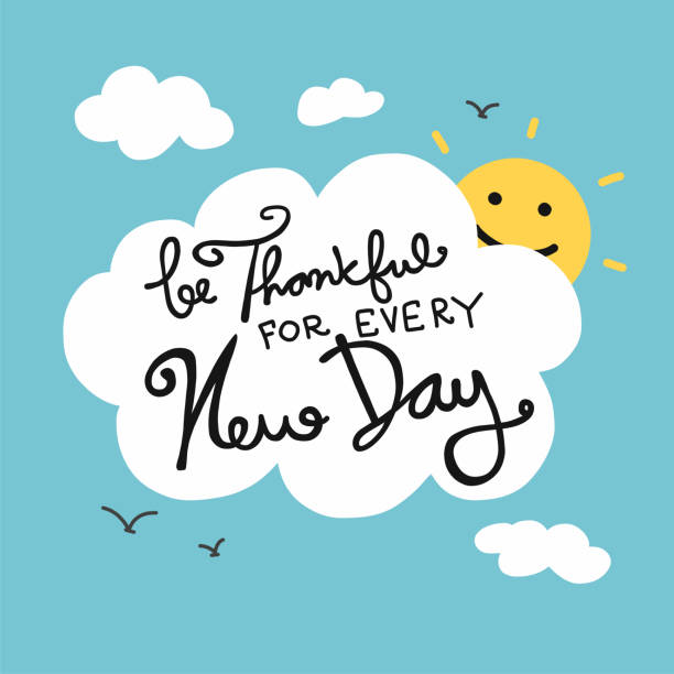 Be Thankful for every new day word lettering and sky Be Thankful for every new day word lettering and sky cloud and sun vector illustration wednesday morning stock illustrations