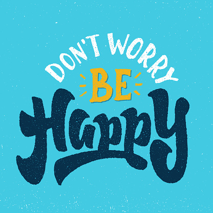 'Don't Worry Be Happy' motivational Hand lettered brush script style phrase. Handmade Typographic lettering Art for Poster Print Greeting Card T shirt apparel design, hand crafted vector illustration