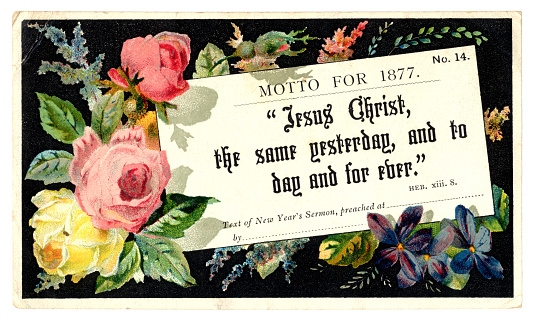 A Victorian New Year card for 1877 with a motto reading “Jesus Christ, the same yesterday, and to day and for ever.” (sic), surrounded by a border of mixed flowers on a black background.