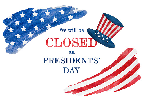 Signboard with the inscription We will be closed on President's Day and a watercolor drawing of the American Flag. Closeup, no people. Congratulations for family, relatives, friends, colleagues.