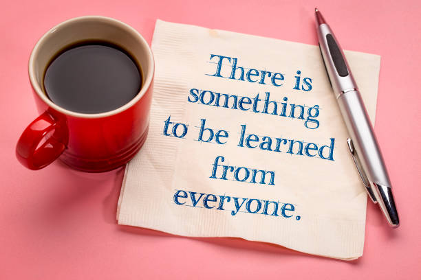 There is something to be learned from everyone There is something to be learned from everyone - handwriting on a napkin with a cup of coffee wisdom stock pictures, royalty-free photos & images