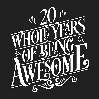 20th Birthday And 20th Wedding Anniversary Typography Design "20 Whole Years Of Being Awesome"