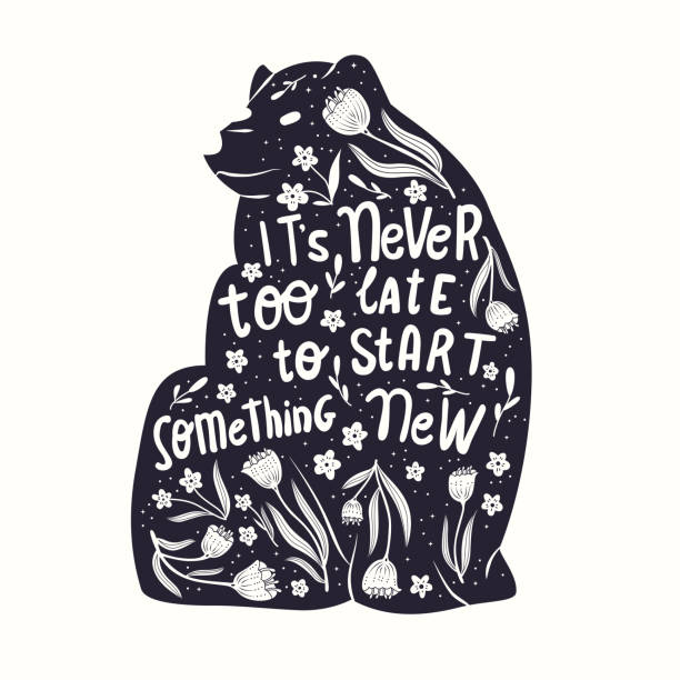 Animal and hand lettering illustration. It's never too late to start something new words. Monochrome bear silhouette, floral decoration and motivational quote. Flat vector illustration. vector art illustration