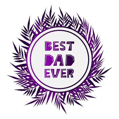 最高の父はこれまで父親の日のための紫色のグラデーションベクトルレタリングフレーズ白の背景に円の中のテキストt シャツカードポスター壁紙バナーのためのテンプレート イラストレーションのベクターアート素材や画像を多数ご用意 Istock