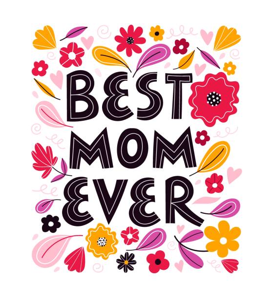 Best Mother Ever. Greeting card template, composition with lettering Best Mother Ever. Hand drawn vector illustration.  Greeting card template, composition with lettering, flowers, leaves, hearts and abstract shapes. Design for postcards, t-shirt, posters, banners quotes about family love stock illustrations