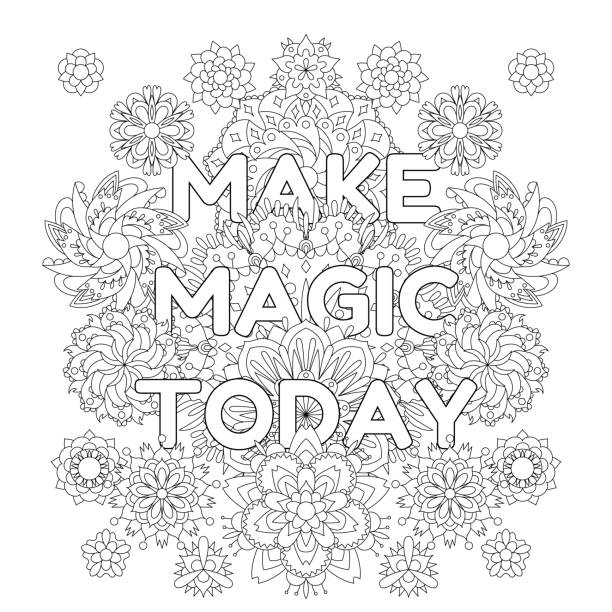 Coloring book for adults with inspirational quote Vector coloring book for adults with inspirational quote and mandala flowers in the tangle style. Make magic today quote coloring pages stock illustrations