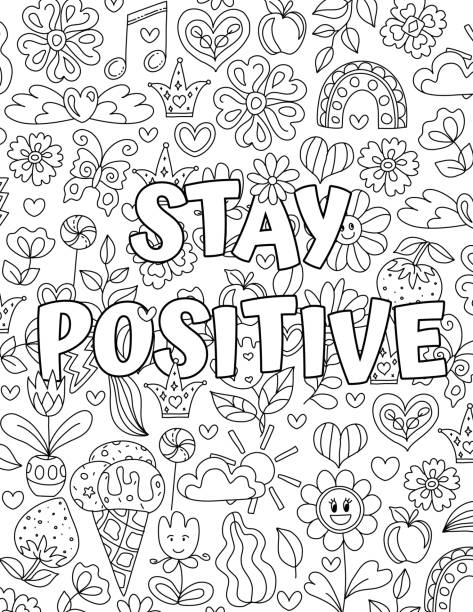 coloring pages for kids and adults Stay positive. Hand drawn coloring pages for kids and adults. Motivational quotes, text. Beautiful drawings for girls with patterns, details. Coloring book with flowers and  plants. Inspirational message quote coloring pages stock illustrations