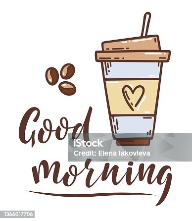 istock Coloured Sketch hand drawn image of cup with coffee and lettering sign Good morning. Coffee to go. Lifestyle motivation morning concept 1366017706