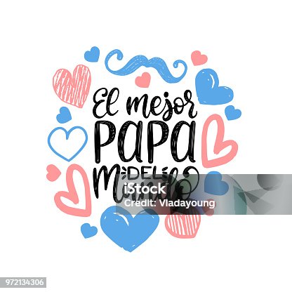 istock El Mejor Papa Del Mundo, hand lettering. Translation from Spanish World Is Greatest Dad. Fathers Day vector calligraphy. 972134306