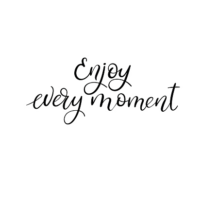 Enjoy Every Moment  Calligraphy  Phrase Hand Lettering  Enjoy Every Moment  Calligraphy  Phrase Hand Lettering