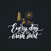 Everyday Is A Fresh Start motivational poster with lettering. Vector inspirational quote with hand drawn forest lake illustration. Touristic or camp emblem design.