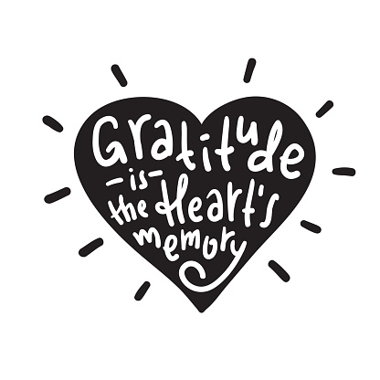 Gratitude is the heart's memory - religious inspire and motivational quote. Hand drawn beautiful lettering. Print for inspirational poster, t-shirt, bag, cups, card, flyer, sticker, badge.