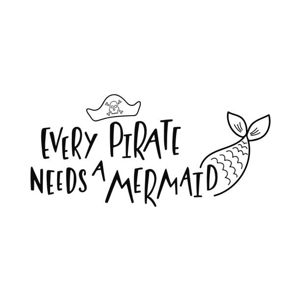 Hand drawing inspirational quote about summer - Every pirate need a mermaid. Hand drawing inspirational quote about summer - Every pirate need a mermaid. Doodle tail and hat for print, poster, t-shirt. Typography design. Sketch vector illustration isolated. printable of fish drawing stock illustrations