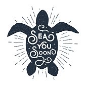 Hand drawn vintage label, retro badge with textured sea turtle vector illustration and "Sea you soon" lettering.