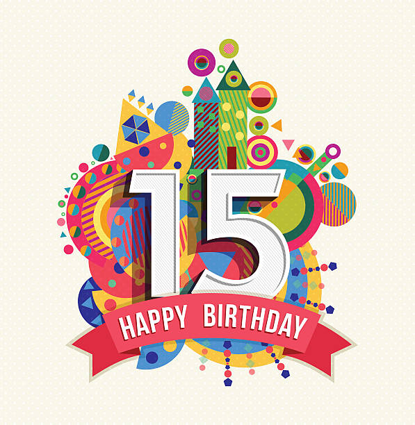 Happy birthday 15 year greeting card poster color Happy Birthday fifteen 15 year, fun design with number, text label and colorful geometry element. Ideal for poster or greeting card. EPS10 vector. 14 15 years stock illustrations
