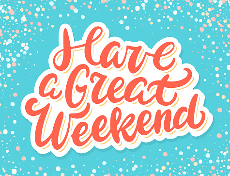 Have a Great Weekend. Vector lettering. Vector hand drawn illustration.