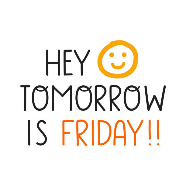 Hey tomorrow is friday. Vector lettering hand drawn funny quote. Illustration for greeting card, t shirt, print, stickers, posters design on white background. happy friday stock illustrations