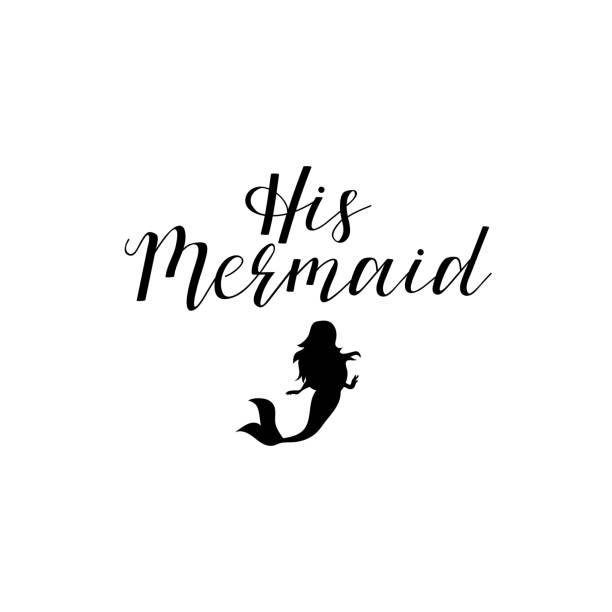 His Mermaid. handwritten calligraphy lettering quote to design greeting card, poster, banner, printable wall art, t-shirt and other, vector illustration. His Mermaid. Lettering. Vector hand drawn motivational and inspirational quote. Calligraphic poster printable of fish drawing stock illustrations