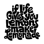 Hand-drawn lettering quote. Bold, simple and stylish hand lettered quote about lemons and lemonade. Phrase for social media, poster, card, banner, wall art and stickers. with white background.