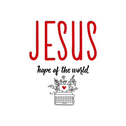 Jesus hope of the world. Bible lettering. Calligraphy vector. Ink illustration.