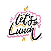 Let's do Lunch. Hand drawn vector lettering phrase. Cartoon style. Isolated on white background.