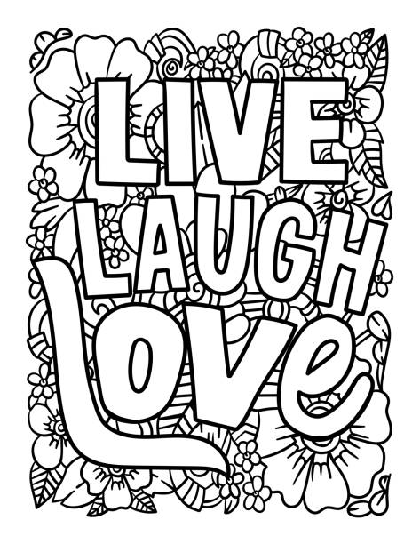 Live Laugh Love Motivational Quote Coloring Page Live Laugh Love - A cute and beautiful coloring page of a motivational quote. Provides hours of coloring fun for adults. quote coloring pages stock illustrations