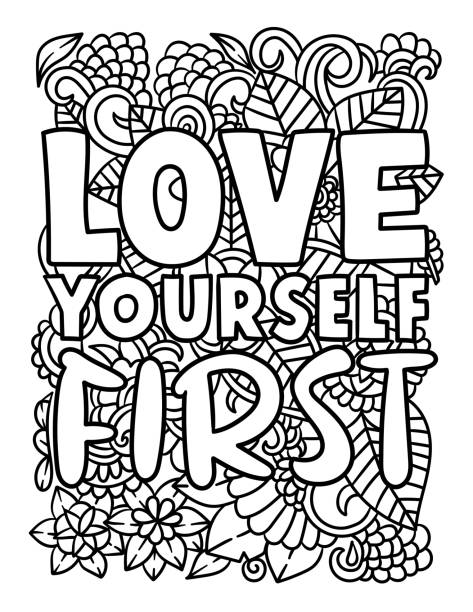 Love Yourself First Motivational Quote Coloring Love Yourself First - A cute and beautiful coloring page of a motivational quote. Provides hours of coloring fun for adults. quote coloring pages stock illustrations
